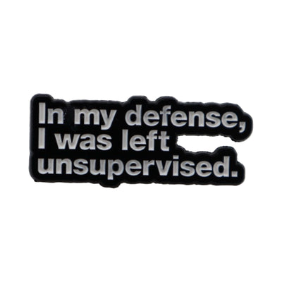 Enamel Pin 'In my defense...'