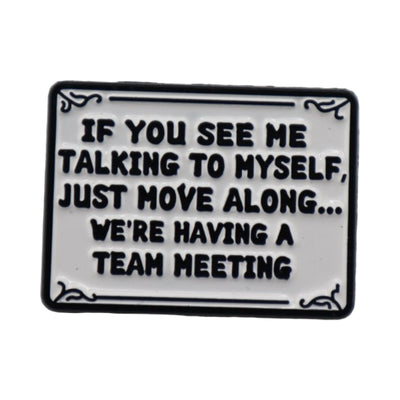 Enamel Pin ' If you see me talking to myself'