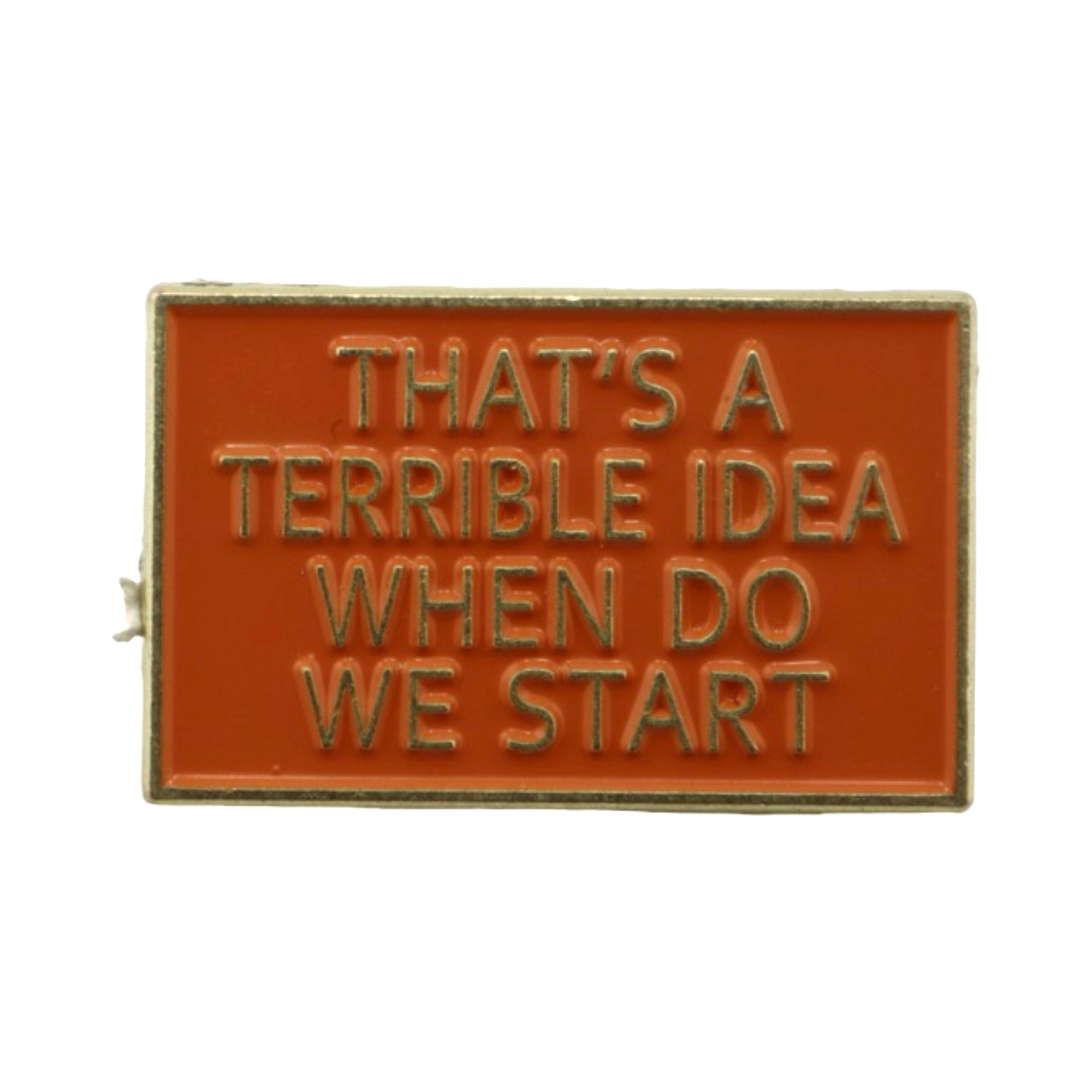 Enamel Pin ‘That’s a terrible idea’