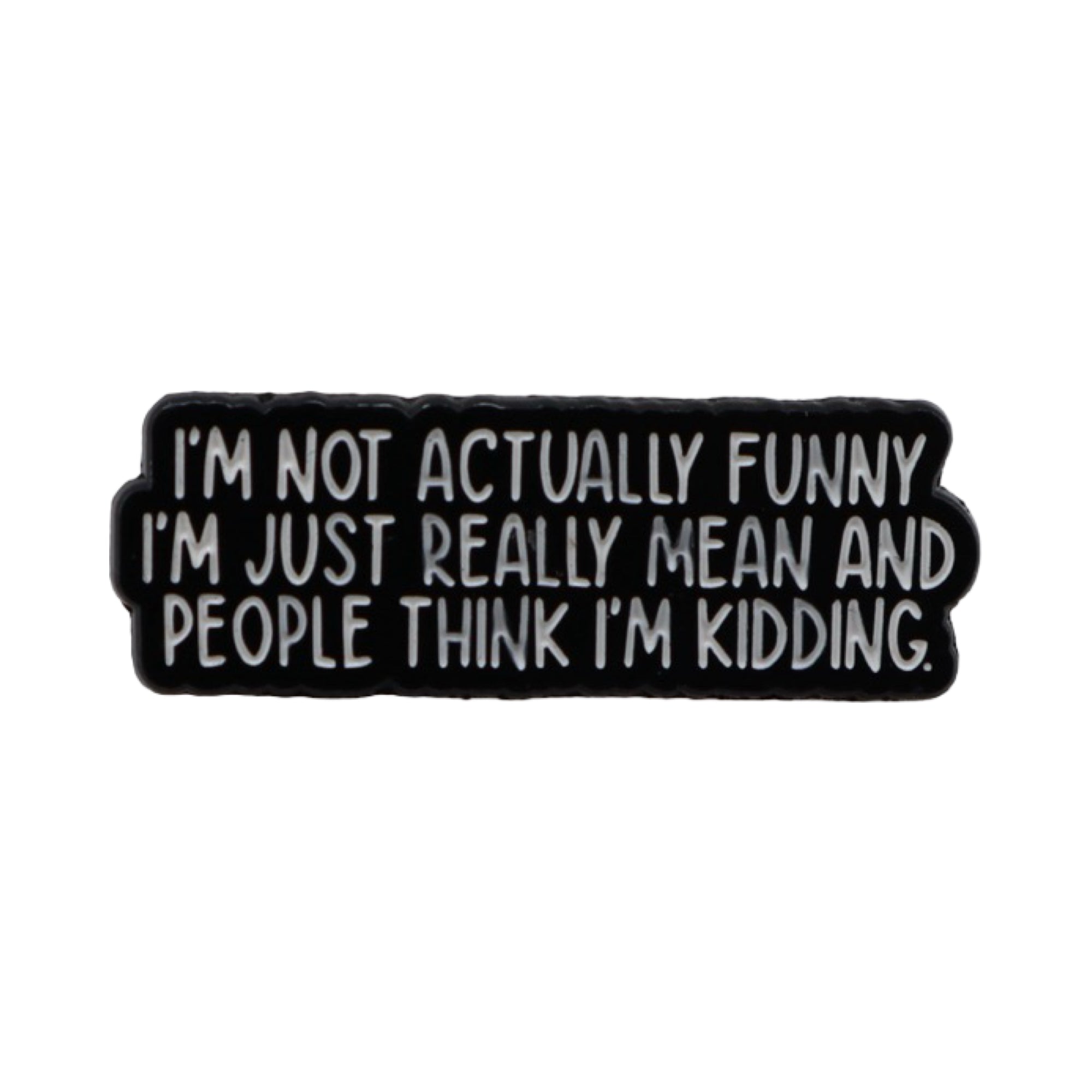 Enamel Pin 'I'm not actually funny...'