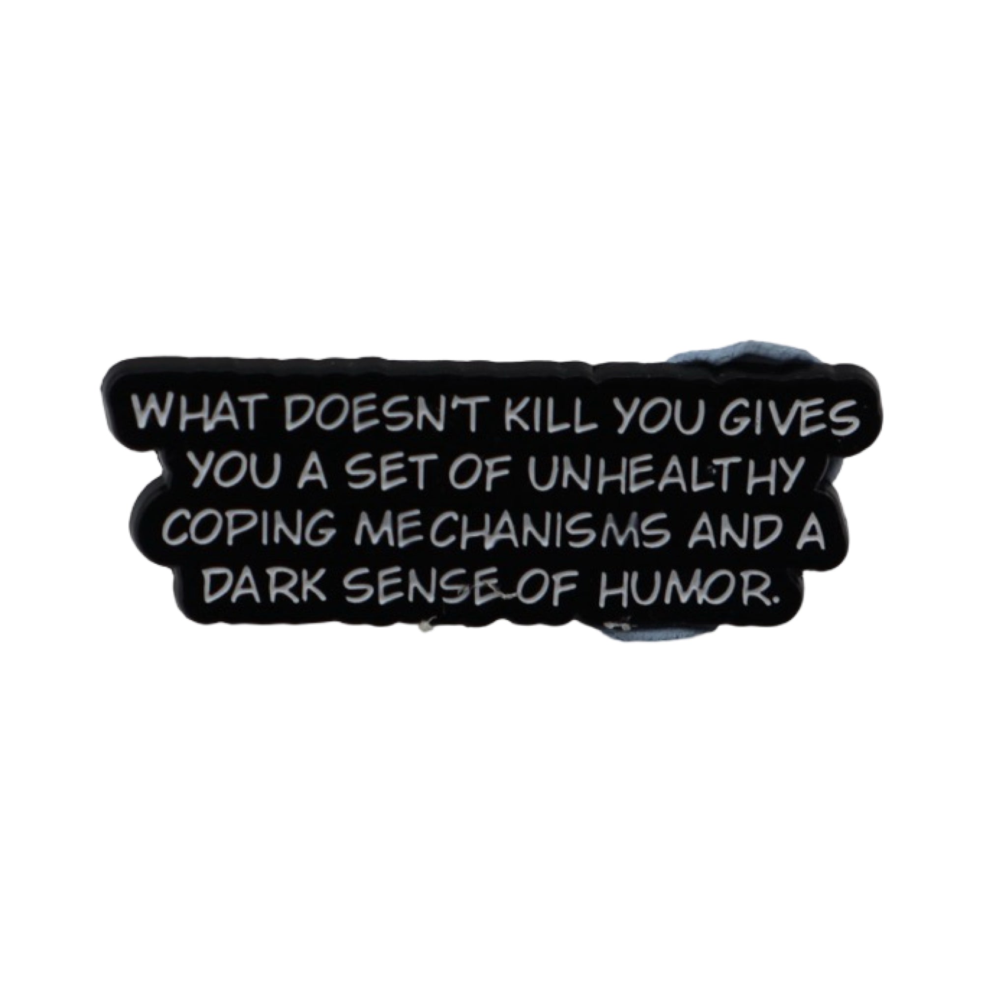 Enamel Pin 'What doesn't kill you...'