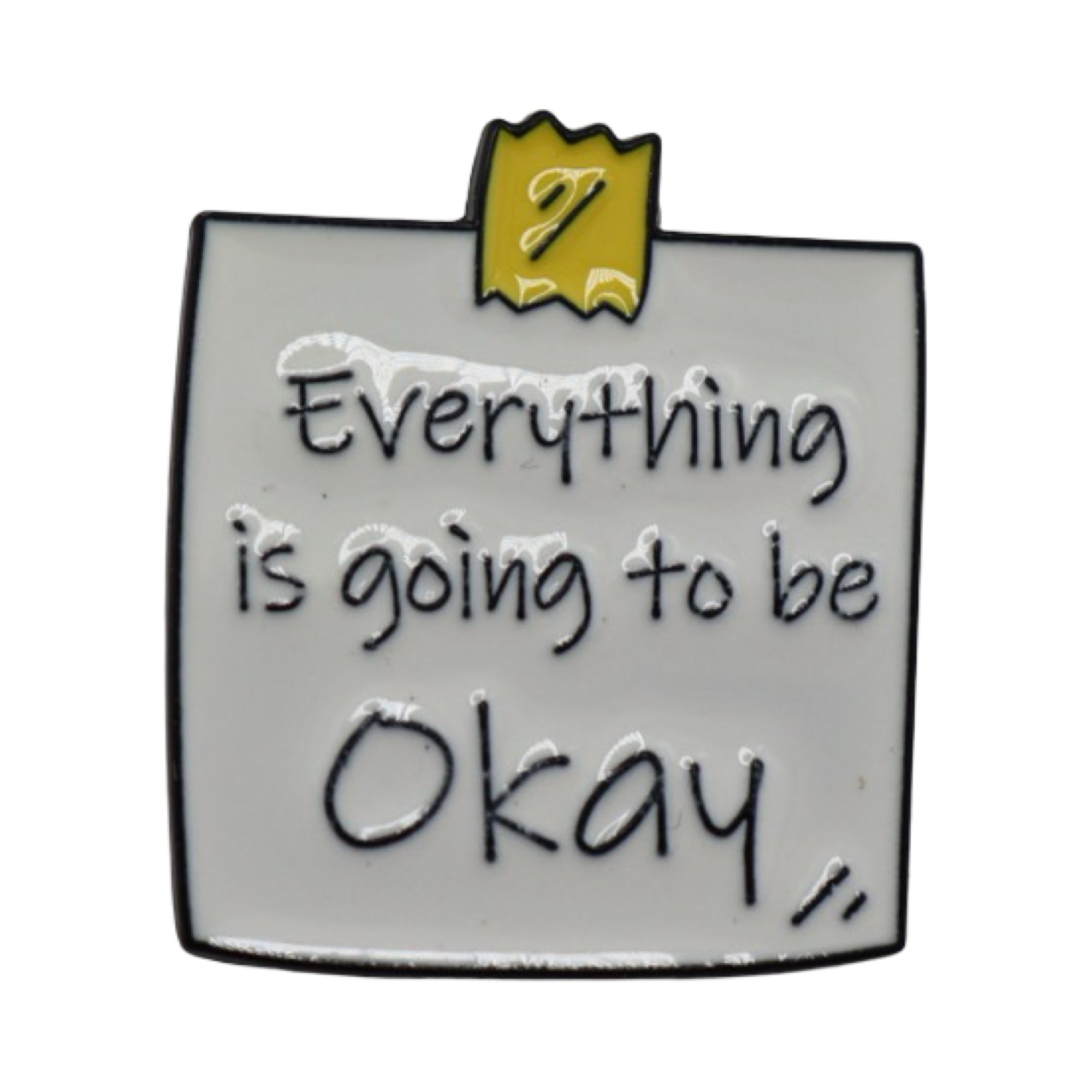 Enamel Pin 'Everything is going to be okay'