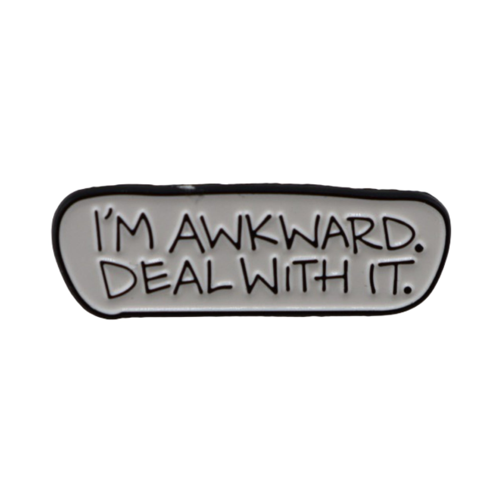Enamel Pin 'I'm awkward. Deal with it.'