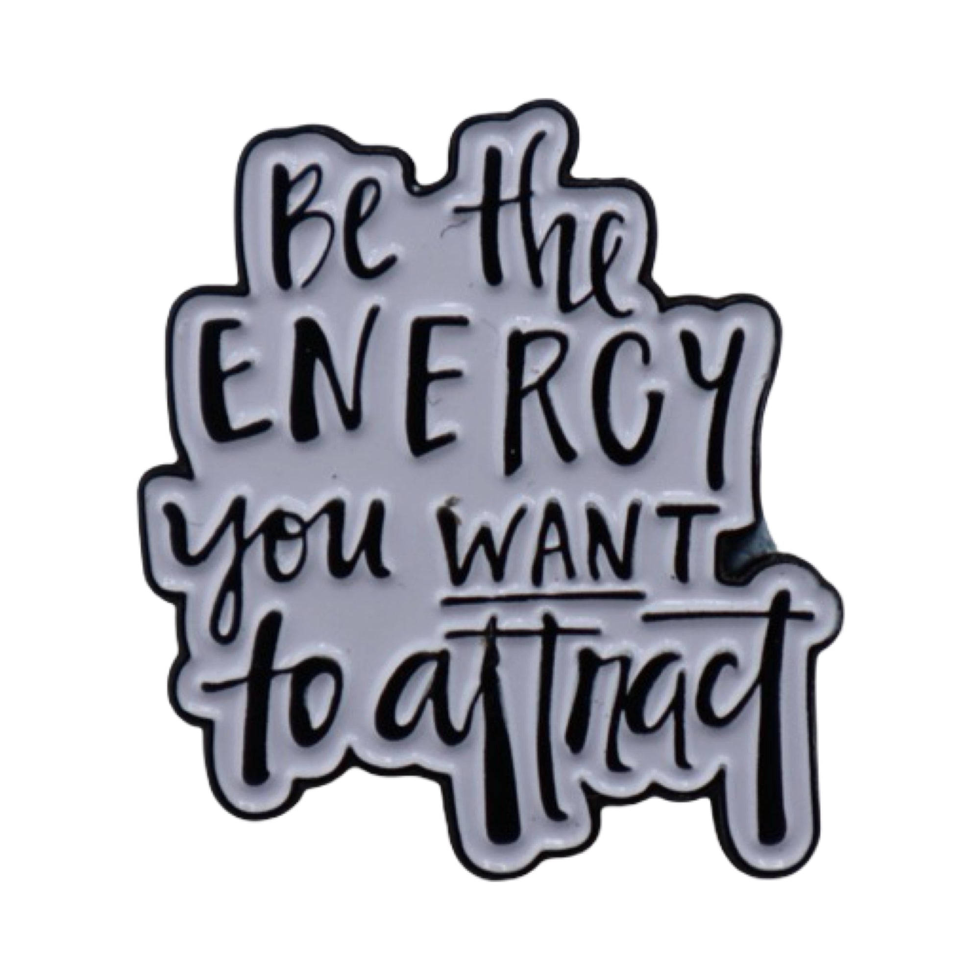 Enamel Pin ‘Be the energy you want to attract’