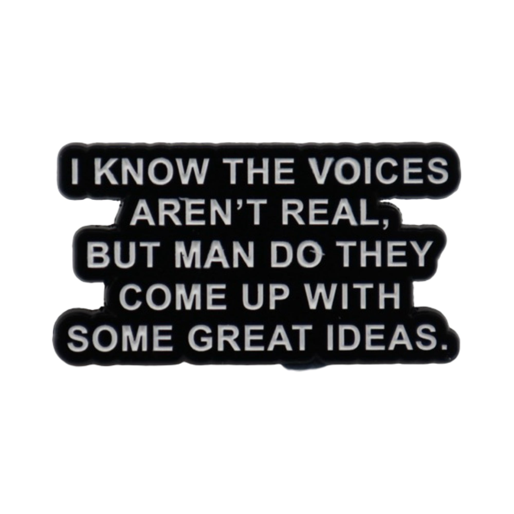 Enamel Pin 'I know the voices aren't real...'